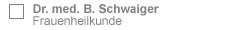 Dr. Med. Schwaiger